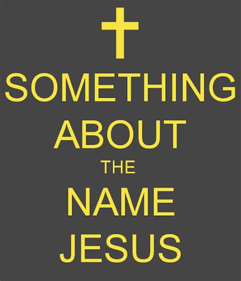 Something About The Name Jesus