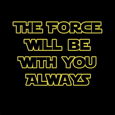 The Force Will Be With You Always