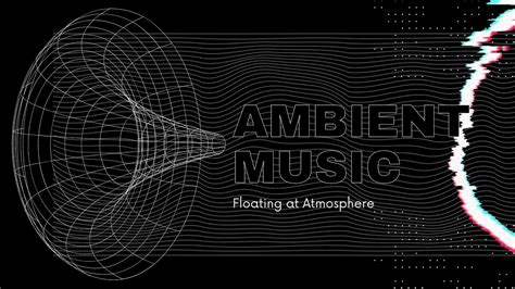 Ambient Music Atmosphere